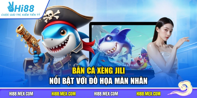 Bắn cá xèng Jili nổi bật với đồ họa mãn nhãn