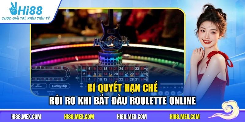 Bí quyết hạn chế rủi ro khi bắt đầu Roulette online