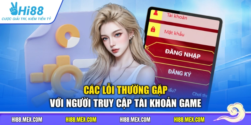Các lỗi thường gặp với người truy cập tài khoản game