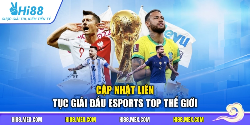 Cập nhật liên tục giải đấu Esports top thế giới