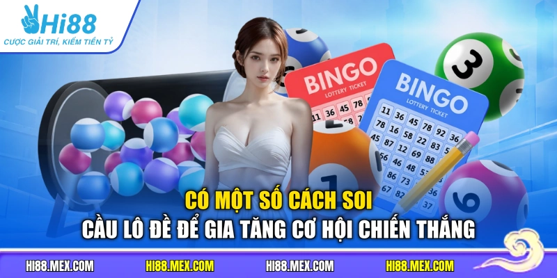 Có một số cách soi cầu lô đề để gia tăng cơ hội chiến thắng