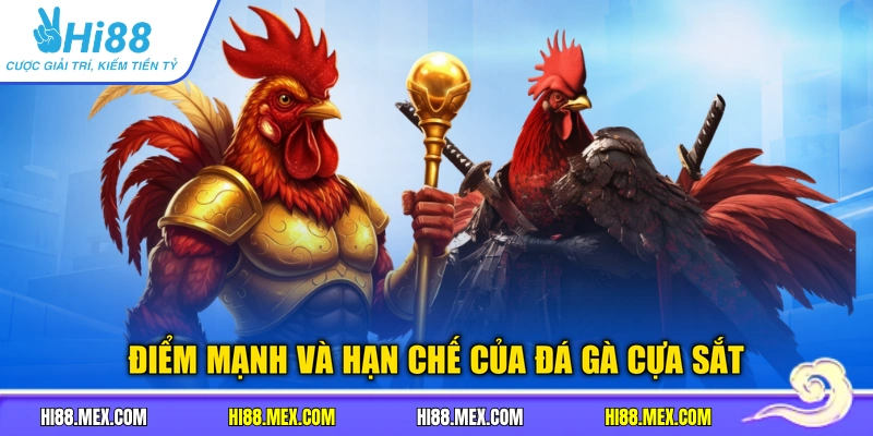 Điểm mạnh và hạn chế của đá gà cựa sắt