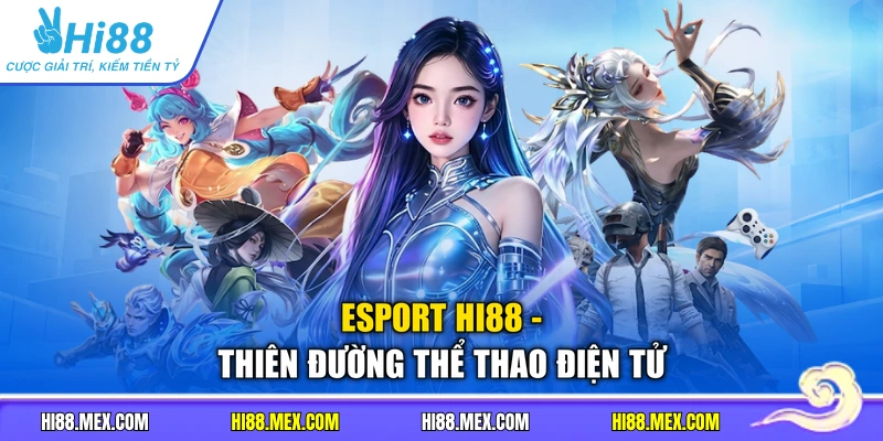 Esport HI88 - Thiên đường thể thao điện tử