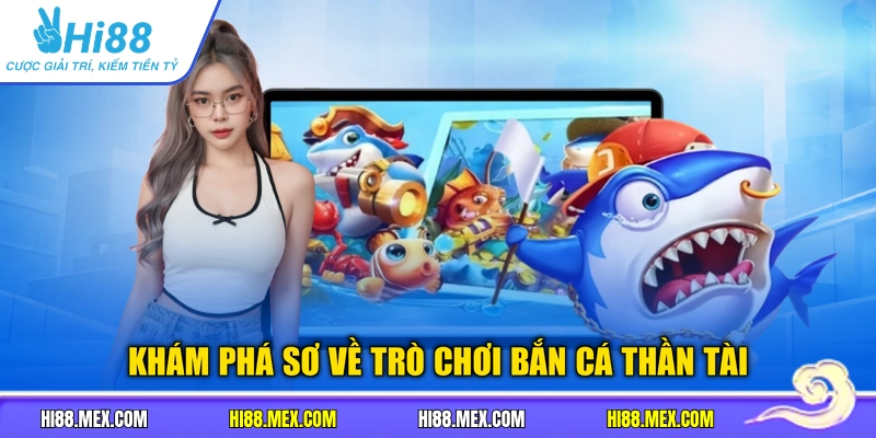 Khám phá sơ về trò chơi bắn cá thần tài