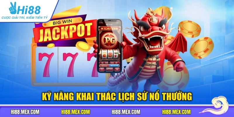 Kỹ năng khai thác lịch sử nổ thưởng