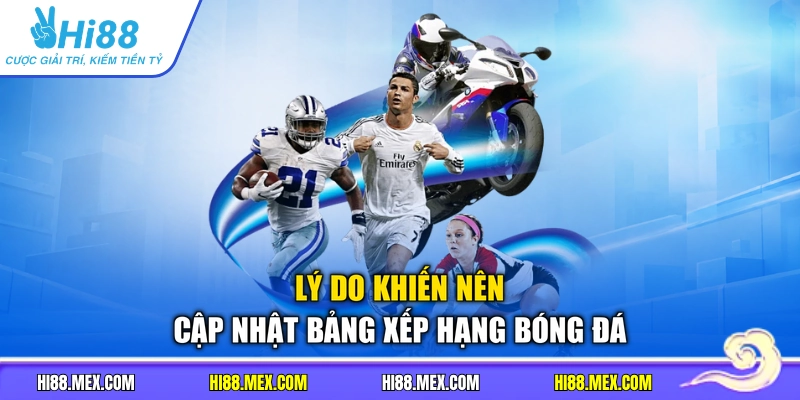 Lý do khiến nên cập nhật bảng xếp hạng bóng đá