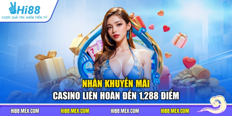 Nhận khuyến mãi casino liên hoàn đến 1,288 điểm