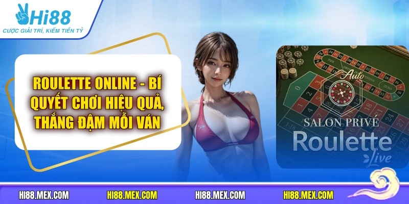 Roulette Online - Bí Quyết Chơi Hiệu Quả, Thắng Đậm Mỗi Ván