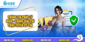 Thông Tin Pháp Lý HI88 - Trang Giải Trí Trực Tuyến Uy Tín
