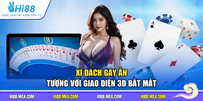 Xì Dách gây ấn tượng với giao diện 3D bắt mắt