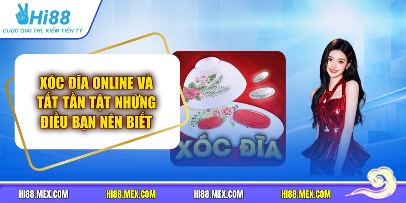 Xóc Đĩa Online Và Tất Tần Tật Những Điều Bạn Nên Biết